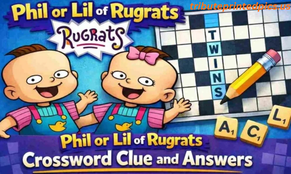 phil or lil of rugrats crossword